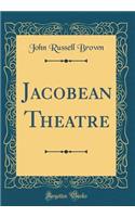 Jacobean Theatre (Classic Reprint)