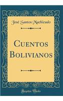 Cuentos Bolivianos (Classic Reprint)