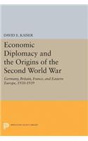 Economic Diplomacy and the Origins of the Second World War