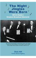 The Night Jingles Were Born: Wcco Radio's Greatest Broadcast Moments