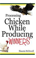Processing Chicken While Producing Winners