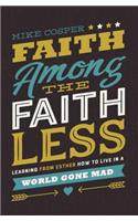 Faith Among the Faithless: Learning from Esther How to Live in a World Gone Mad