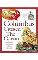 I Wonder Why Columbus Crossed The Ocean: (297 I Wonder Why Kingfisher)