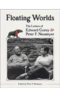 Floating Worlds  the Letters of Edward Gorey and Peter F. Neumeyer