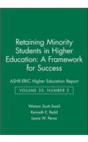 Retaining Minority Students in Higher Education: A Framework for Success: Ashe-Eric Higher Education Report