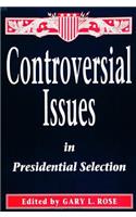 Controversial Issues in Presidential Selection
