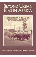 Beyond Urban Bias in Africa Beyond Urban Bias in Africa: Urbanization in an Era of Structural Adjustment Urbanization in an Era of Structural Adjustme