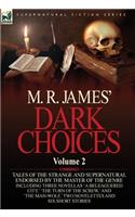 M. R. James' Dark Choices: Volume 2-A Selection of Fine Tales of the Strange and Supernatural Endorsed by the Master of the Genre; Including Thre(English)