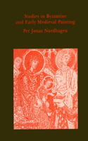 Studies in Byzantine and Early Medieval Painting