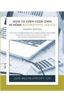 How to Open Your Own In-Home Bookkeeping Service 4th Edition