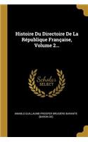 Histoire Du Directoire De La République Française, Volume 2...