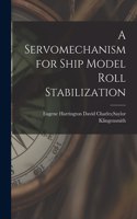 Servomechanism for Ship Model Roll Stabilization