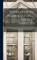 Rhubarb or pie Plant Culture ... The Best Varieties