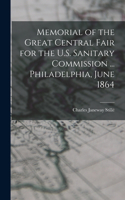 Memorial of the Great Central Fair for the U.S. Sanitary Commission ... Philadelphia, June 1864