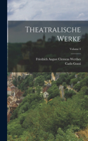 Theatralische Werke; Volume 4