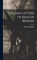 Life and Letters of Maggie Benson