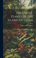 Useful Plants of the Island of Guam