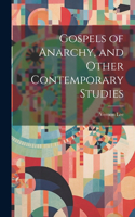 Gospels of Anarchy, and Other Contemporary Studies