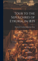 Tour to the Sepulchres of Etruria, in 1839