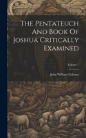 Pentateuch And Book Of Joshua Critically Examined; Volume 7