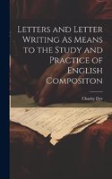 Letters and Letter Writing As Means to the Study and Practice of English Compositon