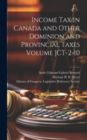 Income tax in Canada and Other Dominion and Provincial Taxes Volume JCT-2-10