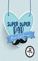 Super Duper Dad Best Dad Ever: 8x10 Dot Grid Journal, Birthday Gift For Father, Father's Day Gift For Dad, Gift For Grandpa