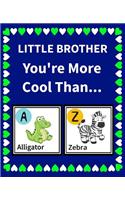 Little Brother You're more cool than