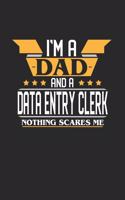 I'm a Dad and a Data Entry Clerk Nothing Scares Me: 6x9 inches dotgrid notebook, 120 Pages, Composition Book and Journal, funny gift for your favorite Dad and Data Entry Clerk