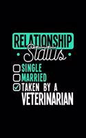 Relationship Status Taken by a Veterinarian: 6x9 inches blank notebook, 120 Pages, Composition Book and Journal, lovely gift for your favorite Veterinarian