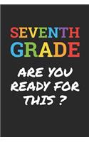 Back to School Notebook 'Seventh Grade Are You Ready For This' - Back To School Gift - 7th Grade Writing Journal: Medium College-Ruled Journey Diary, 110 page, Lined, 6x9 (15.2 x 22.9 cm)