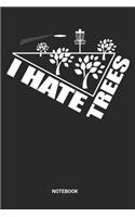 I Hate Trees Notebook