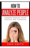 How to Analyze People: Understanding What People Are Thinking