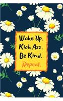 Wake Up. Kick Ass. Be Kind. Repeat.