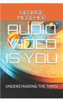 Audio Video Is You