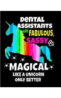 Dental Assistants Are Fabulous Sassy & Magical Like a Unicorn Only Better