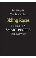 It's Okay If You Don't Like Skiing Races It's Kind Of A Smart People Thing Anyway: Blank Lined Notebook Journal Gift Idea