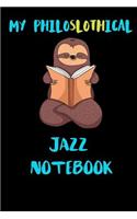 My Philoslothical Jazz Notebook: Blank Lined Notebook Journal Gift Idea For (Lazy) Sloth Spirit Animal Lovers