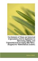 The Elements of Plane and Spherical Trigonometry: And Its Application to Astronomy, Dialling, and Tr