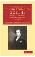 Auto-Biography of Goethe: Truth and Poetry: From My Own Life