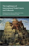 The Legitimacy of International Trade Courts and Tribunals
