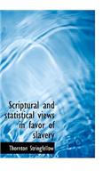 Scriptural and Statistical Views in Favor of Slavery