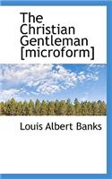 The Christian Gentleman [Microform]: (English)