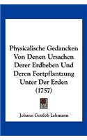 Physicalische Gedancken Von Denen Ursachen Derer Erdbeben Und Deren Fortpflantzung Unter Der Erden (1757)