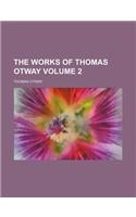 The Works of Thomas Otway Volume 2: (English)