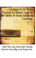 Catalogue of the Books Presented by Edward Capell to the Library of Trinity College in Cambridge