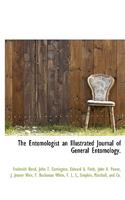 The Entomologist an Illustrated Journal of General Entomology.