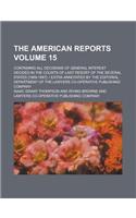 The American Reports; Containing All Decisions of General Interest Decided in the Courts of Last Resort of the Several States [1869-1887]. - Extra Ann