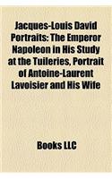 Jacques-Louis David Portraits: The Emperor Napoleon in His Study at the Tuileries, Portrait of Antoine-Laurent Lavoisier and His Wife(English)