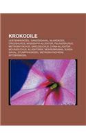 Krokodile: Leistenkrokodil, Gangesgavial, Nilkrokodil, Cricosaurus, Mississippi-Alligator, Pelagosaurus, Metriorhynchus, Sarcosuc